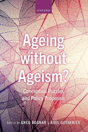 Greg Bognar, Greg Bognar, Axel Gosseries - Ageing without Ageism?, Inbunden