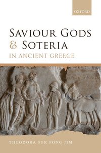 bokomslag Saviour Gods and Soteria in Ancient Greece