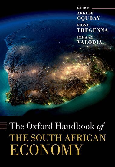 Arkebe Oqubay, Fiona Tregenna, Imraan Valodia - The Oxford Handbook of the South African Economy, Inbunden