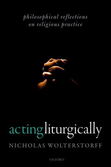 Nicholas Wolterstorff - Acting Liturgically, Häftad