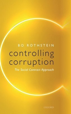 Bo Rothstein - Controlling Corruption, Inbunden