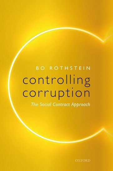 Bo Rothstein, University of Gothenburg) Rothstein, Bo (August Rohss Chair in Political Science, August Rohss Chair in Political Science - Controlling Corruption, Häftad