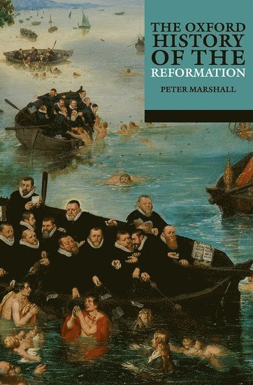 bokomslag The Oxford History of the Reformation