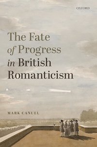 bokomslag The Fate of Progress in British Romanticism
