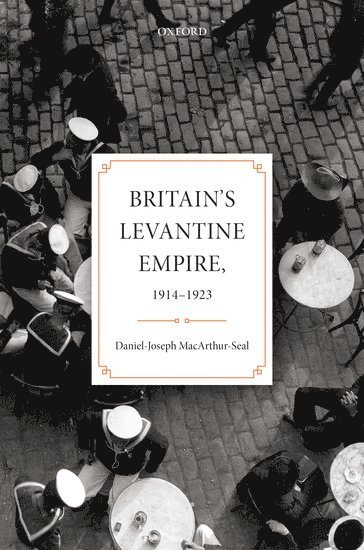 bokomslag Britain's Levantine Empire, 1914-1923