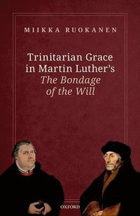 bokomslag Trinitarian Grace in Martin Luther's The Bondage of the Will