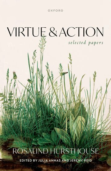 Rosalind Hursthouse, Julia Annas, Jeremy Reid - Virtue and Action, Inbunden