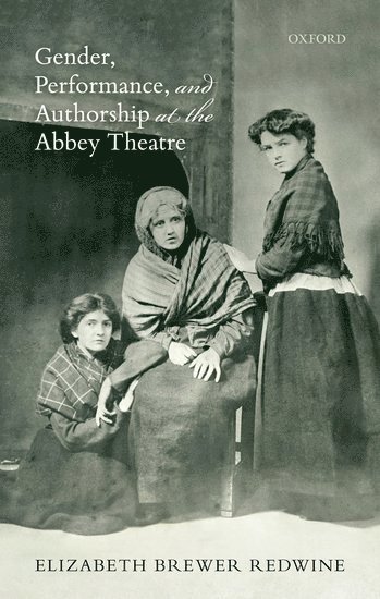 bokomslag Gender, Performance, and Authorship at the Abbey Theatre