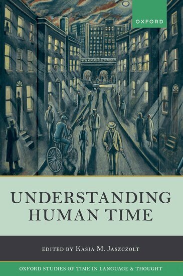 Kasia M. Jaszczolt - Understanding Human Time, Inbunden