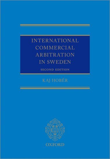 Kaj Hobér - International Commercial Arbitration in Sweden, Inbunden