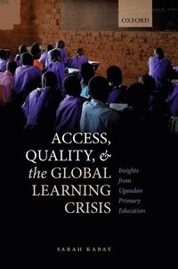 bokomslag Access, Quality, and the Global Learning Crisis