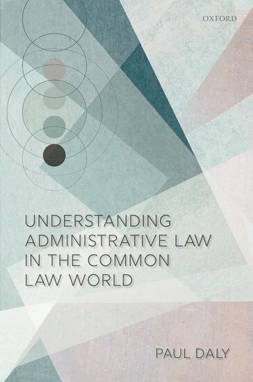 Paul Daly - Understanding Administrative Law in the Common Law World, Inbunden