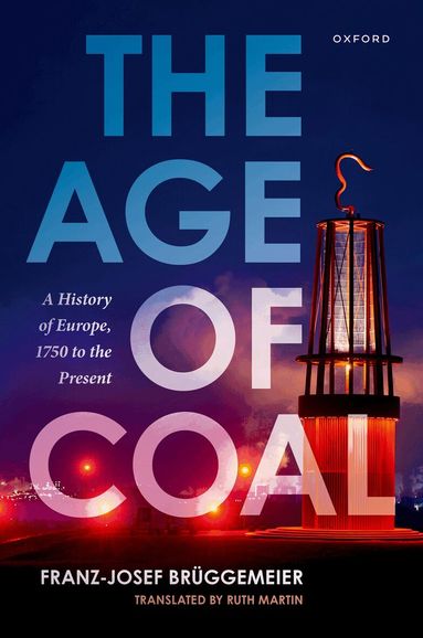 Franz-Josef Brüggemeier - The Age of Coal, Inbunden
