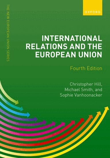 Christopher Hill, Michael Smith, Sophie Vanhoonacker - International Relations and the European Union, Häftad