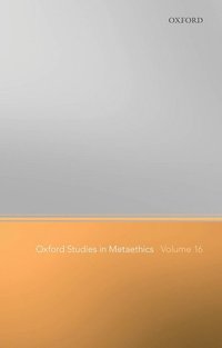 bokomslag Oxford Studies in Metaethics Volume 16