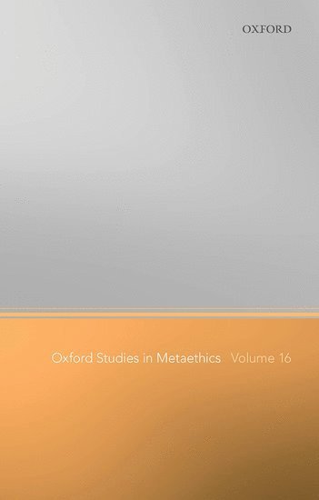 Oxford Studies in Metaethics Volume 16 1