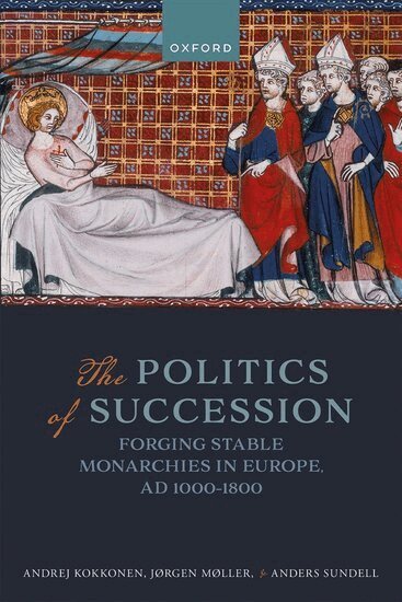 Andrej Kokkonen, Jørgen Møller, Anders Sundell - The Politics of Succession, Inbunden