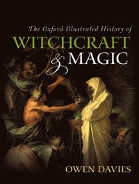 bokomslag The Oxford Illustrated History of Witchcraft and Magic