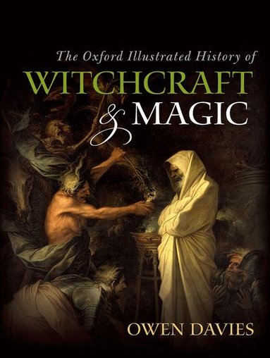 Owen Davies - The Oxford Illustrated History of Witchcraft and Magic, Häftad