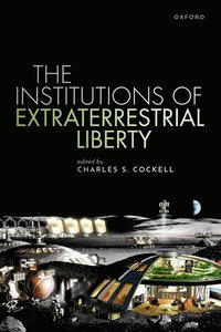 bokomslag The Institutions of Extraterrestrial Liberty