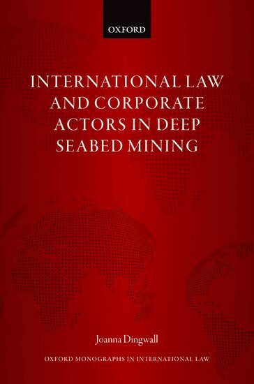 Joanna Dingwall - International Law and Corporate Actors in Deep Seabed Mining, Inbunden