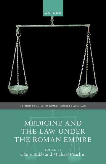 Claire Bubb, Michael Peachin - Medicine and the Law Under the Roman Empire, Inbunden