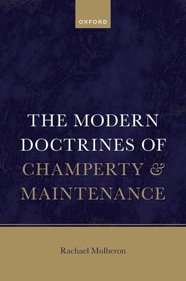 Rachael Mulheron, Queen Mary's University London) Mulheron, Prof Rachael (Professor of Tort Law, Professor of Tort Law - The Modern Doctrines of Champerty and Maintenance, Inbunden