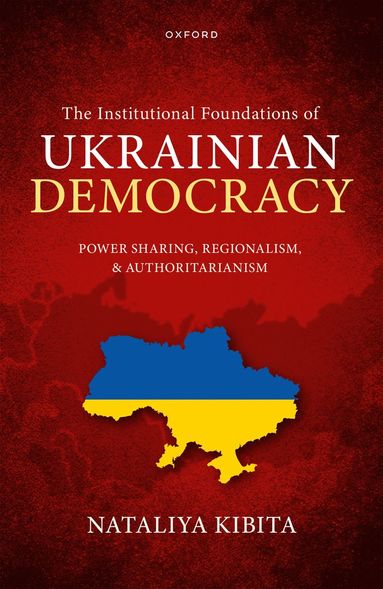bokomslag The Institutional Foundations of Ukrainian Democracy