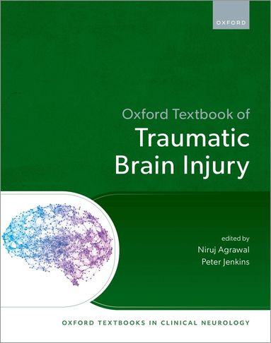 Niruj Agrawal, Peter O. Jenkins - Oxford Textbook of Traumatic Brain Injury, Inbunden