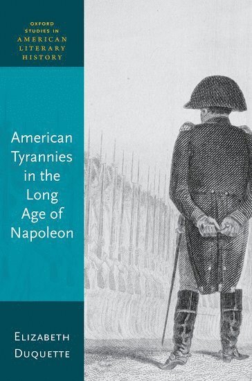 American Tyrannies in the Long Age of Napoleon 1