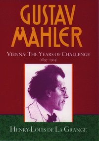 bokomslag Gustav Mahler: Volume 2. Vienna: The Years of Challenge (1897-1904)