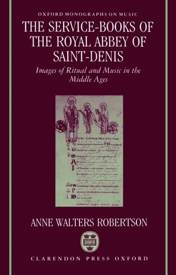 Anne Walters Robertson - The Service-Books of the Royal Abbey of Saint-Denis, Inbunden