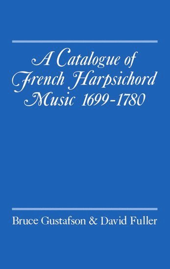 A Catalogue of French Harpsichord Music 1699-1780 1