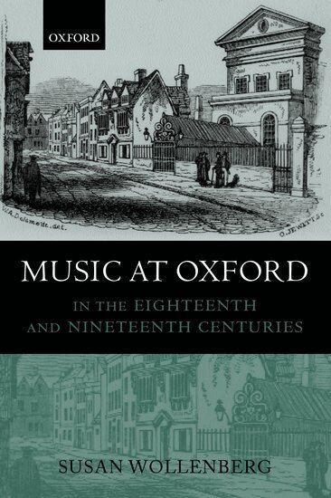Susan Wollenberg - Music at Oxford in the Eighteenth and Nineteenth Centuries, Inbunden