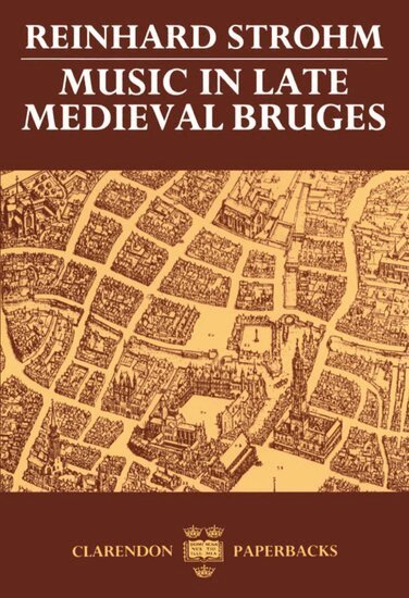 Reinhard Strohm - Music in Late Medieval Bruges, Häftad