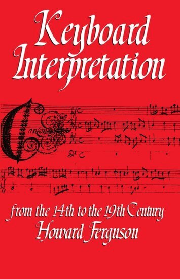Howard Ferguson - Keyboard Interpretation from the Fourteenth to the Nineteenth Century, Häftad