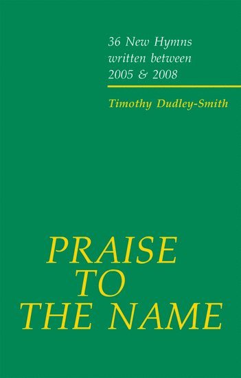 Timothy Dudley-Smith - Praise to the Name, Häftad