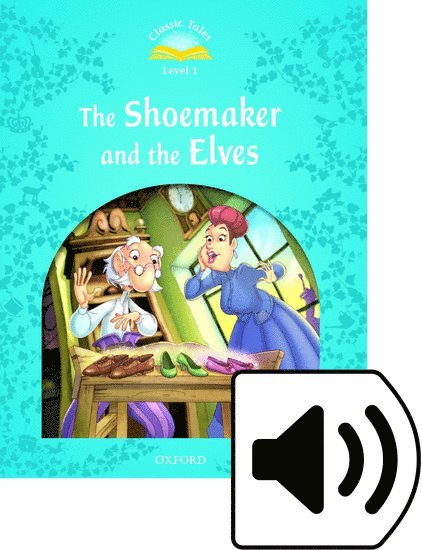 Classic Tales Second Edition: Level 1: The Shoemaker and the Elves Audio Pack 1