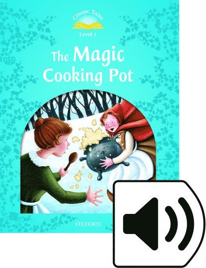 Classic Tales Second Edition: Level 1: The Magic Cooking Pot Audio Pack 1