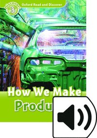 bokomslag Oxford Read and Discover: Level 3: How We Make Products Audio Pack