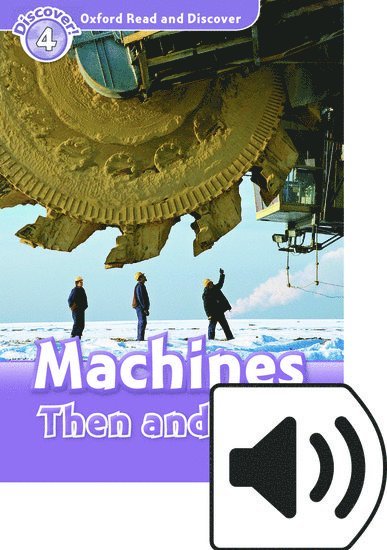 Oxford Read and Discover: Level 4: Machines Then and Now Audio Pack 1