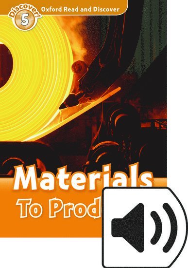 Oxford Read and Discover: Level 5: Materials to Products Audio Pack 1