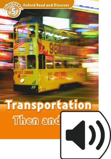 Oxford Read and Discover: Level 5: Transportation Then and Now Audio Pack 1