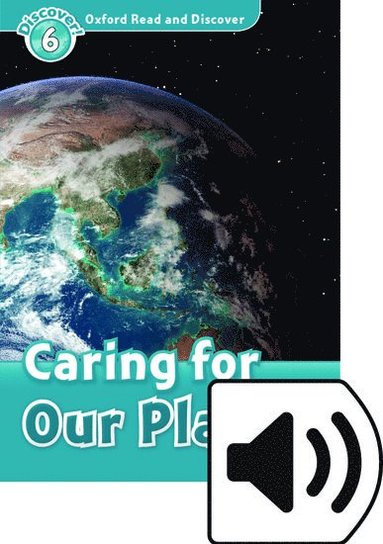 bokomslag Oxford Read and Discover: Level 6: Caring for Our Planet Audio Pack