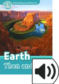 bokomslag Oxford Read and Discover: Level 6: Earth Then and Now Audio Pack