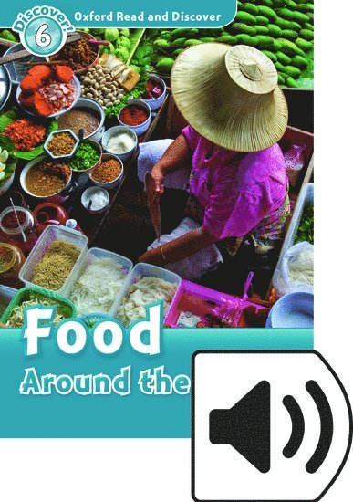 Oxford Read and Discover: Level 6: Food Around the World Audio Pack 1