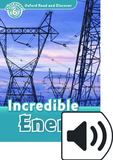 bokomslag Oxford Read and Discover: Level 6: Incredible Energy Audio Pack