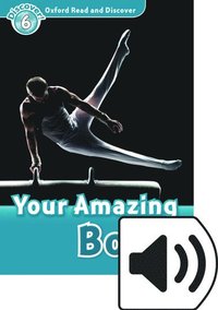 bokomslag Oxford Read and Discover: Level 6: Your Amazing Body Audio Pack