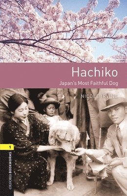 Oxford Bookworms Library: Level 1:: Hachiko: Japan's Most Faithful Dog Audio pack 1