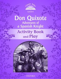 bokomslag Classic Tales Second Edition: Level 4: Don Quixote: Adventures of a Spanish Knight Activity Book and Play